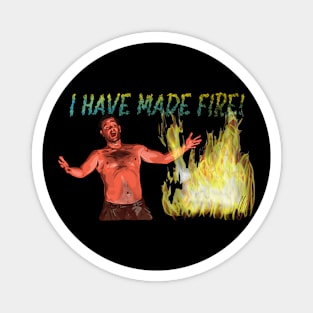 Castaway: I Have Made Fire! Magnet